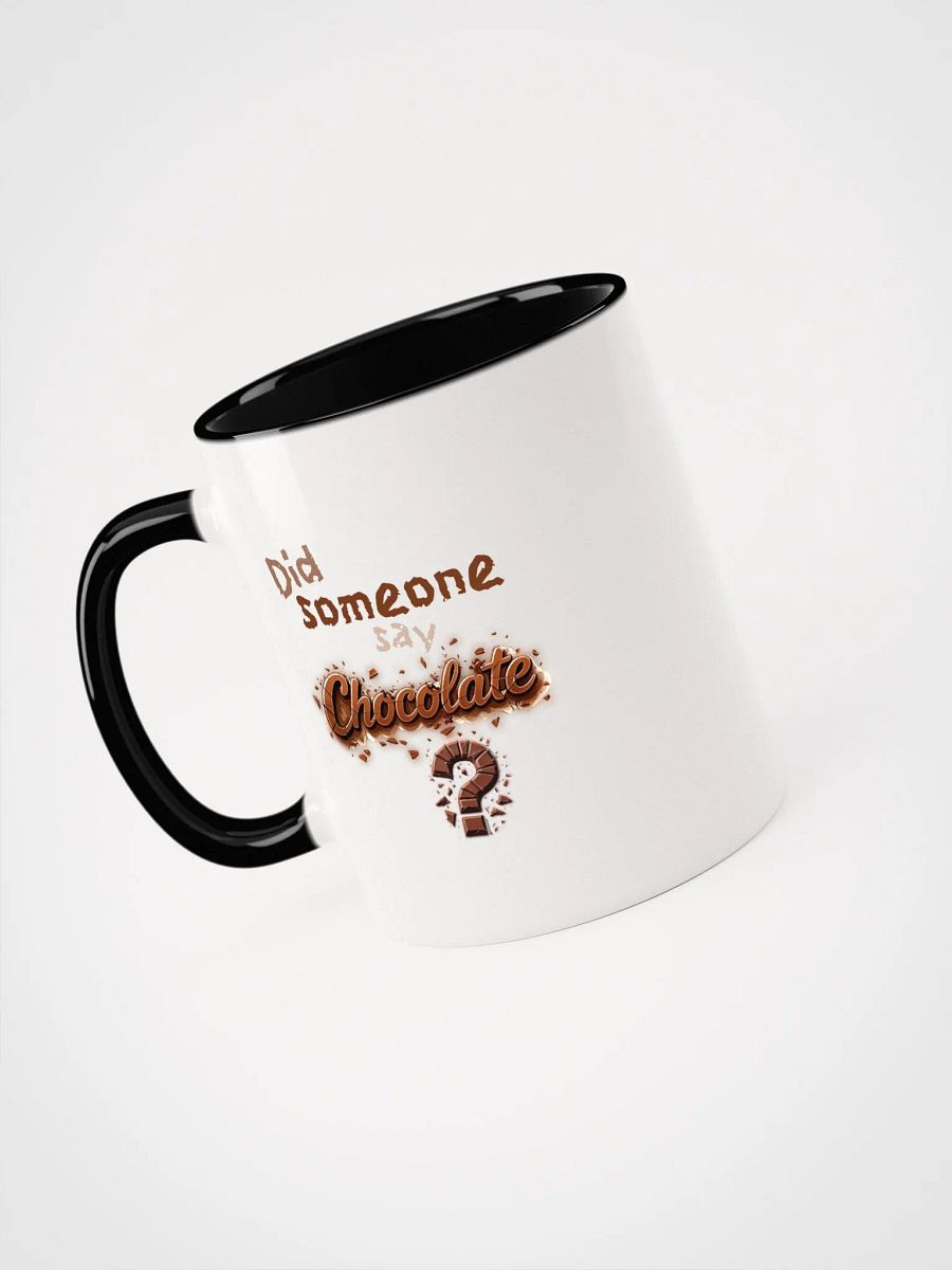 Did someone say Chocolate? Ceramic Mug with Color Inside product image (37)