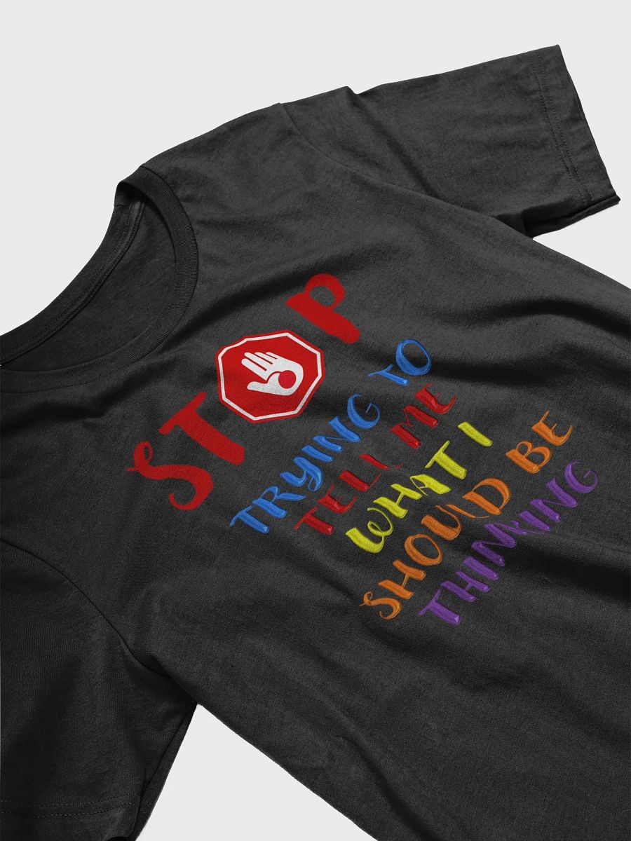 Stop Telling Me What I Should Be Thinking T-shirt product image (12)