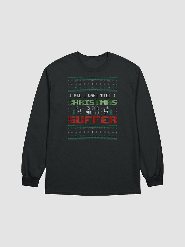 All I want for Christmas is for you to suffer - Long Sleeve Tee product image (1)
