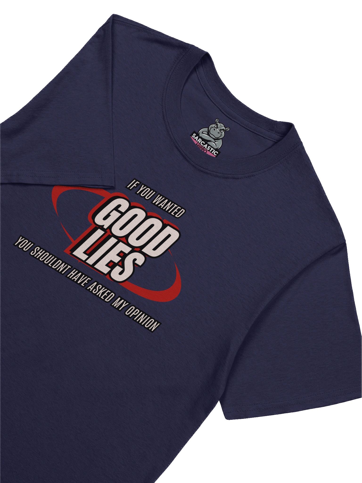 "If You Wanted Good Lies, You Shouldn’t Have Asked My Opinion" T-Shirt – Funny Savage Graphic Tee product image (1)
