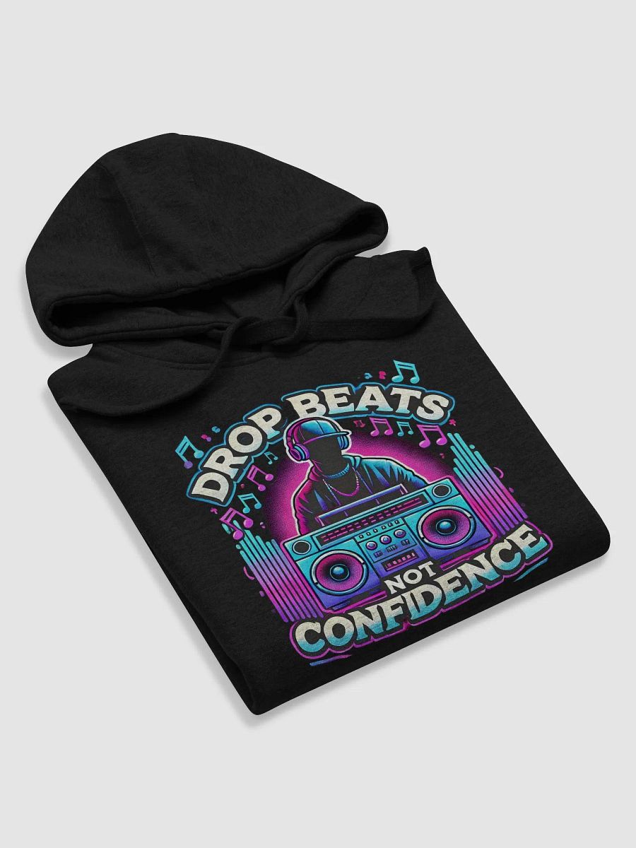 Drop Beats Not Confidence – DJ & Music Lover Hoodie product image (5)