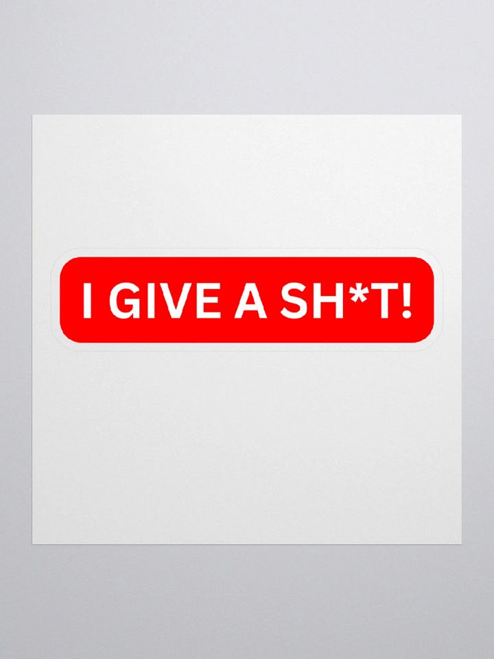 I Give a Sh*t! Sticker product image (1)