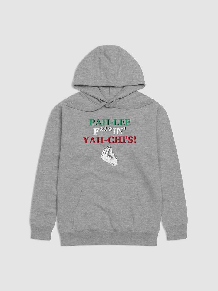 PAH-LEE-F***IN YAH-CHIS! (Pagliaccis) - Hoodie product image (9)