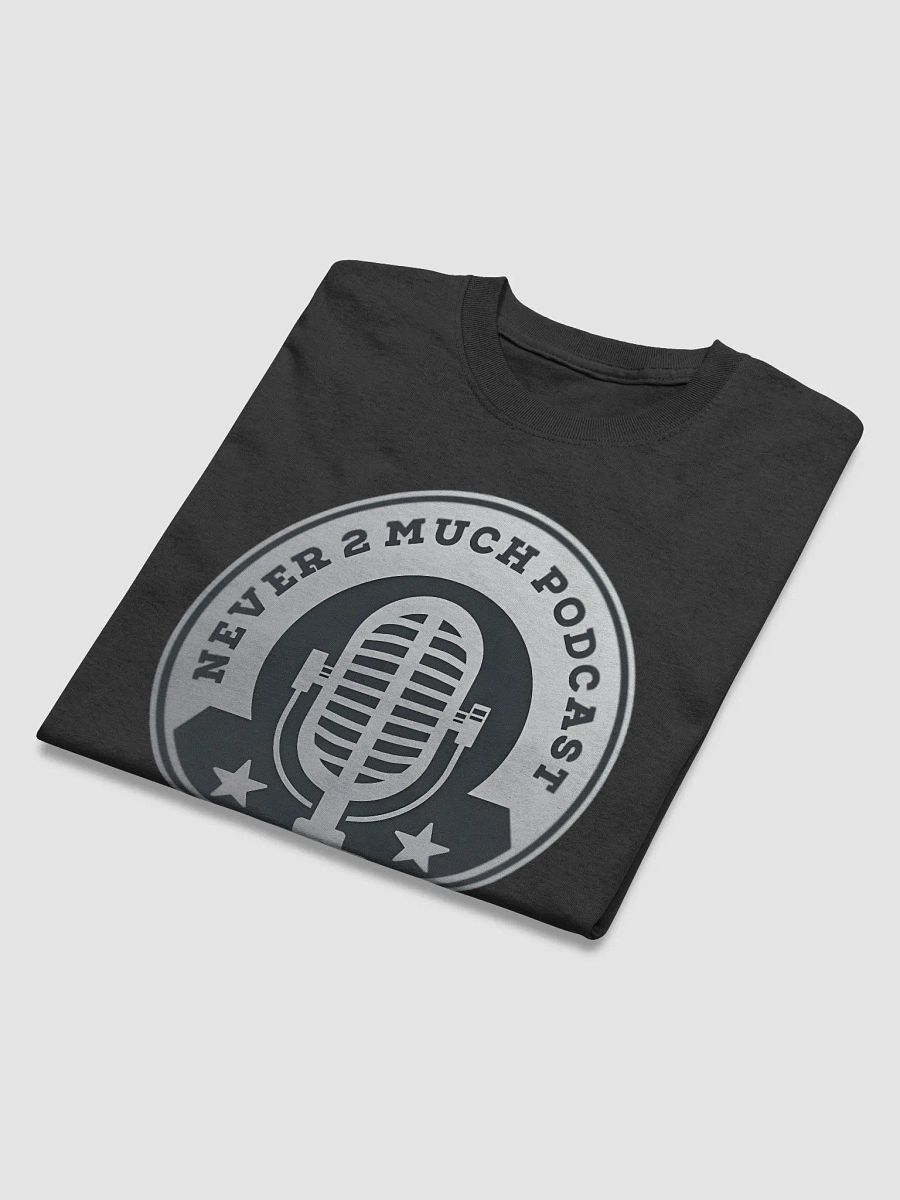 Never 2 Much Podcast Logo T-Shirt product image (4)