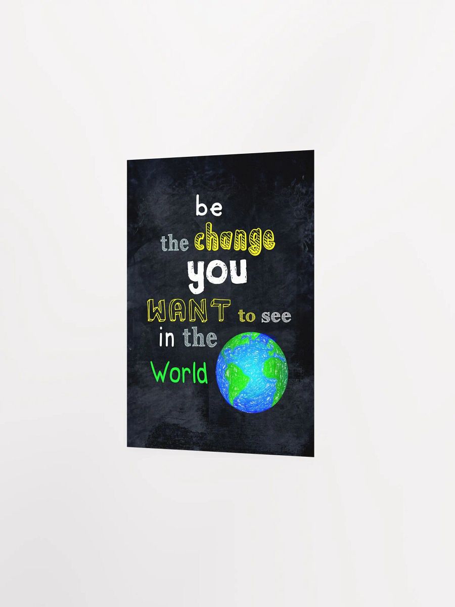 Be The Change You Want To See In The World Poster product image (4)