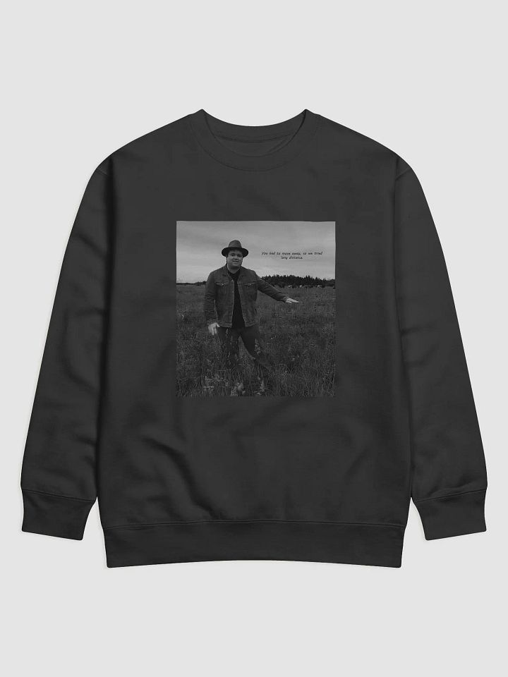 You Had To Move Away, So We Tried Long Distance Sweatshirt product image (1)