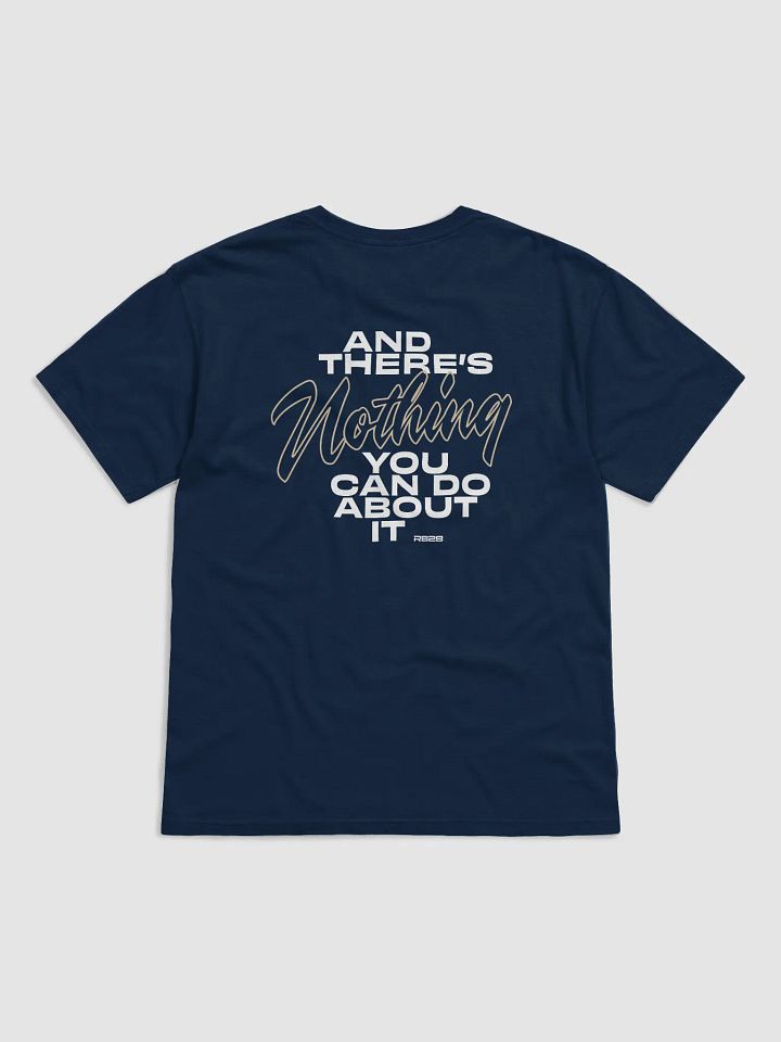 Nothing You Can Do About It Tee product image (14)
