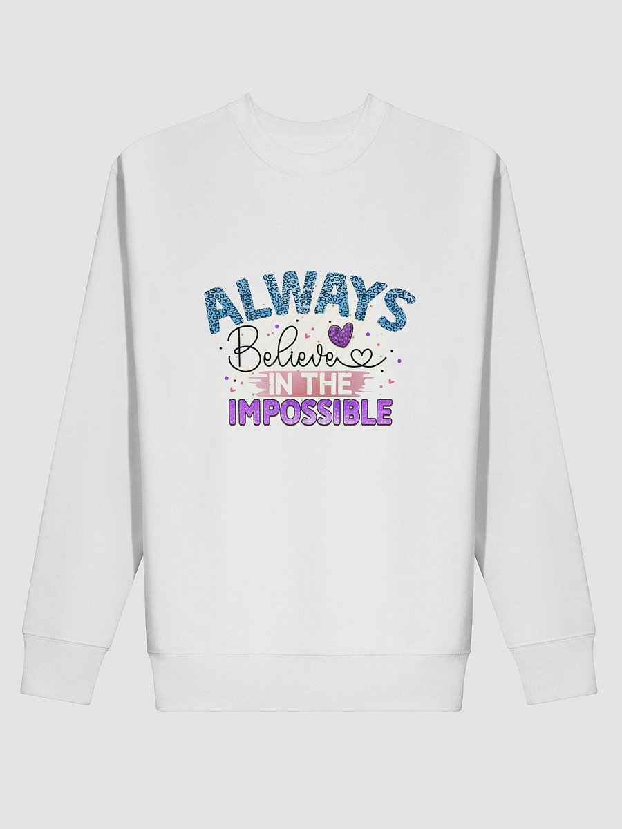 Always Believe in the Impossible Sweatshirt product image (2)