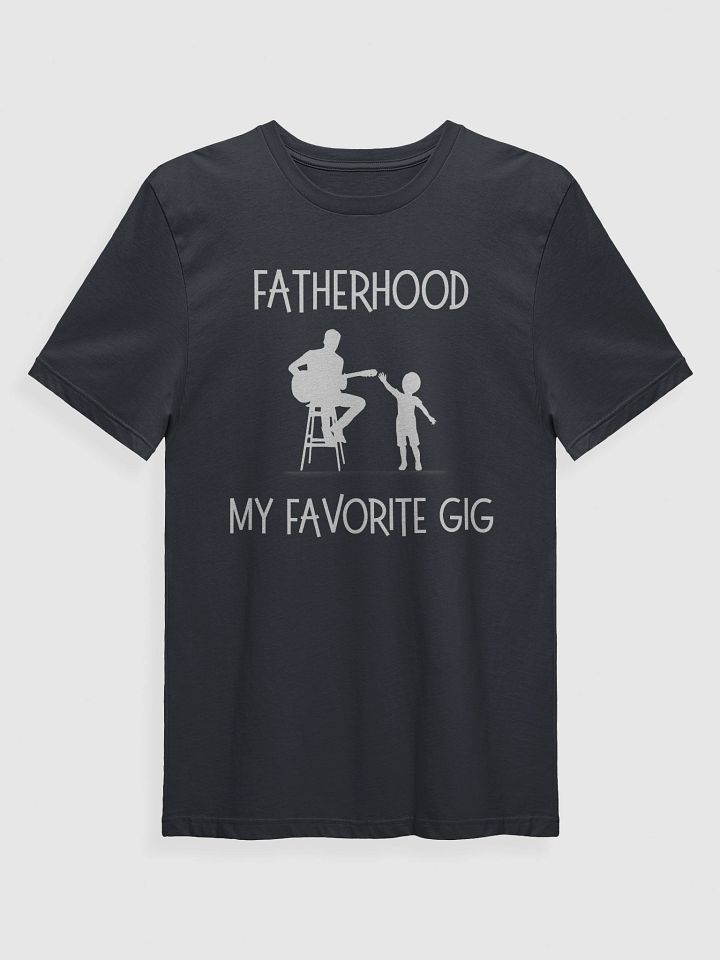 Fatherhood My Favorite Gig T-Shirt product image (2)