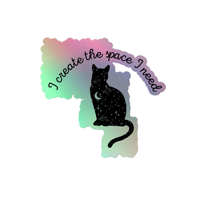 I create the space I need - Holographic Sticker product image (2)