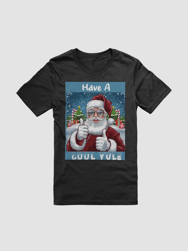 Have a Cool Yule Santa T-shirt product image (1)