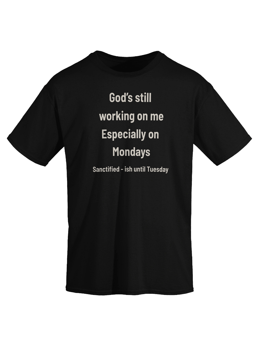 God’s Still Working on Me — Especially Mondays | Sanctified-ish Christian Humor Tee product image (30)