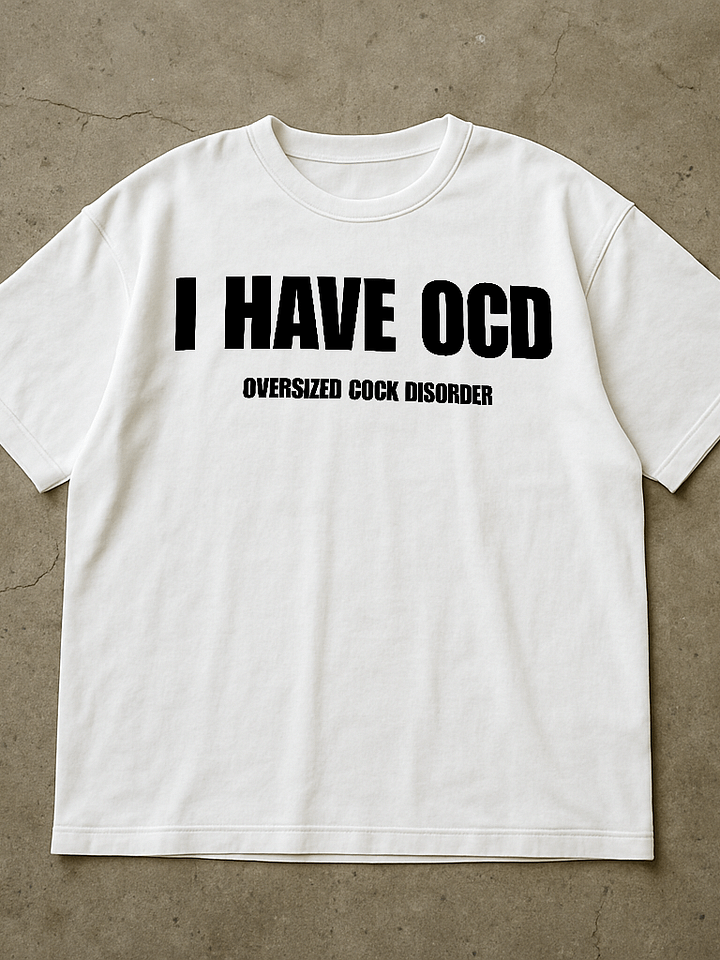 I Have OCD Oversized Cock Disorder Shirt product image (1)