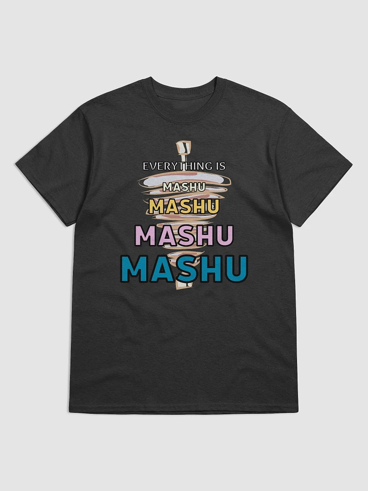 Everything is Mashu Mashu Mashu Mashu - T-Shirt product image (1)