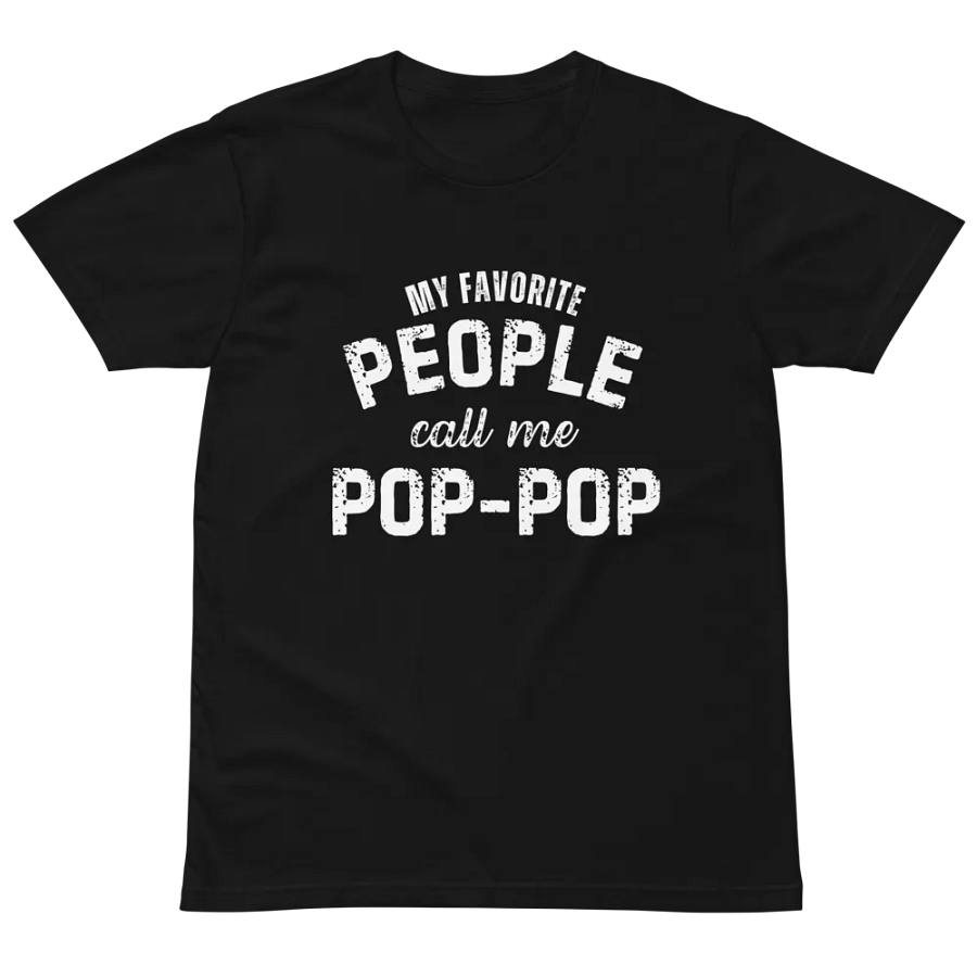 My Favorite People Call Me Pop-pop Unisex Premium T-Shirt product image (2)