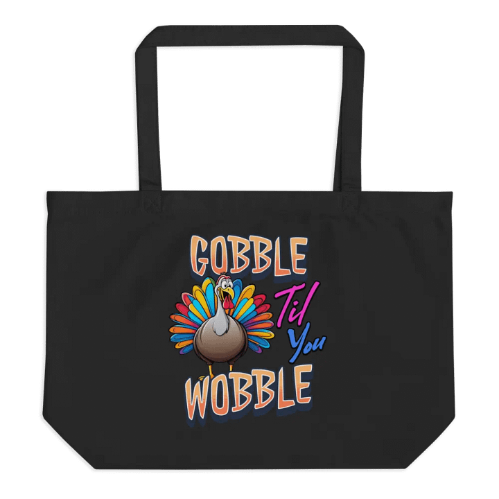 Gobble Til You Wobble Organic Tote product image (1)