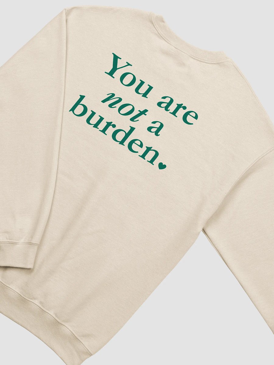 You Are Not A Burden - Sweatshirt product image (4)