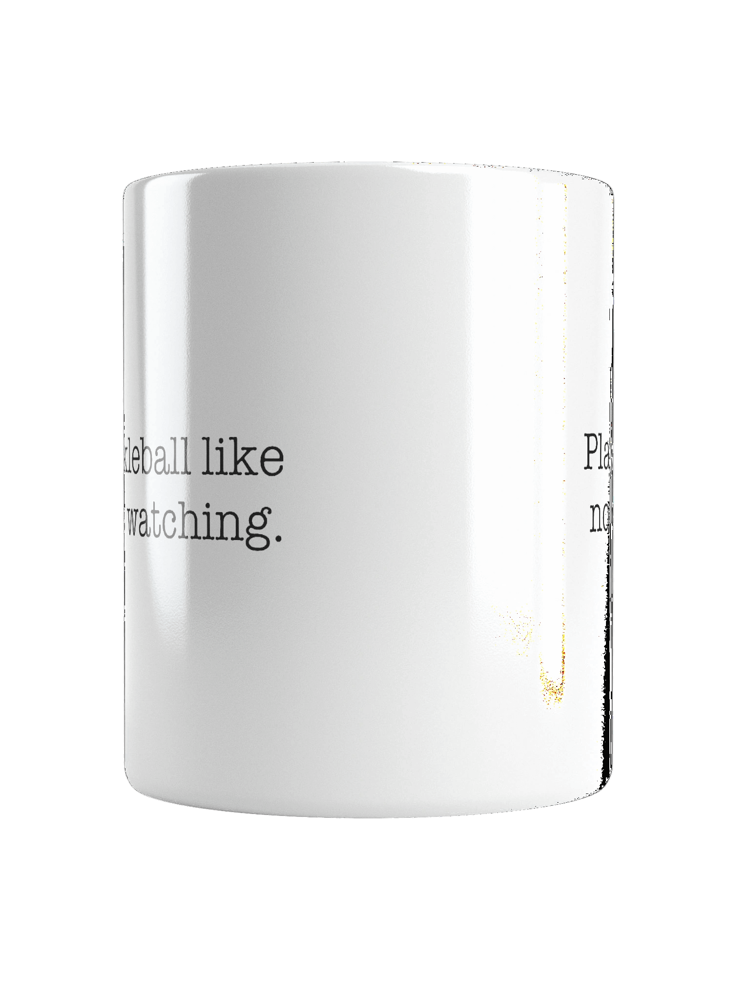 Play Pickleball Like No One's Watching - Mug product image (16)