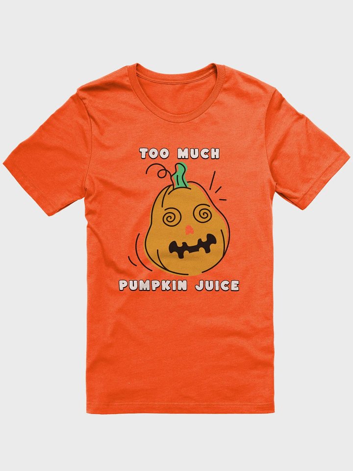 Too Much Pumpkin Juice T-Shirt product image (1)