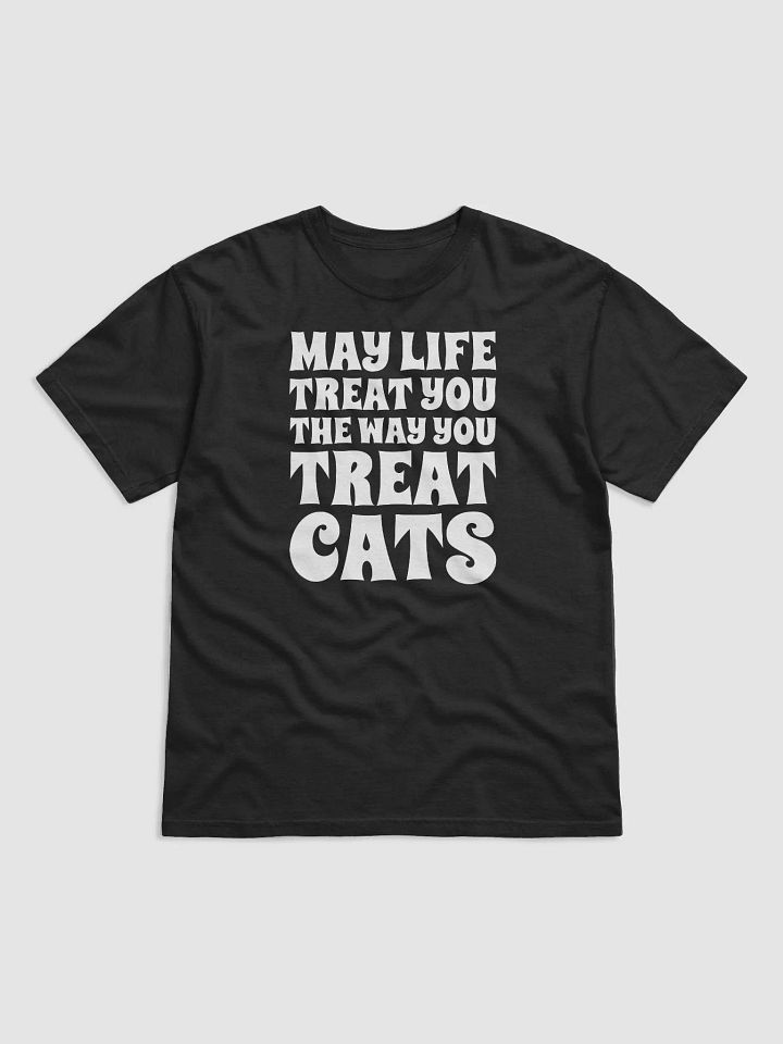 May Life Treat You The Way You Treat Cats product image (2)