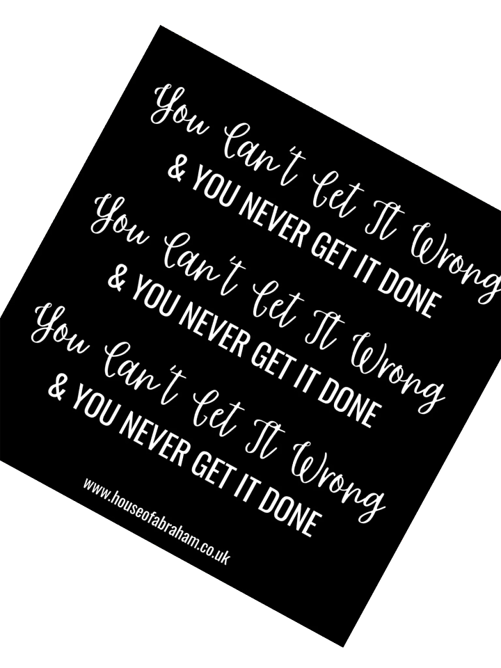You Can't Get It Wrong & You Never Get It Done - White on Black Sticker product image (2)
