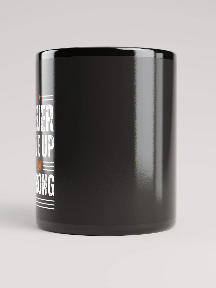 Never Give Up black mug product image (5)