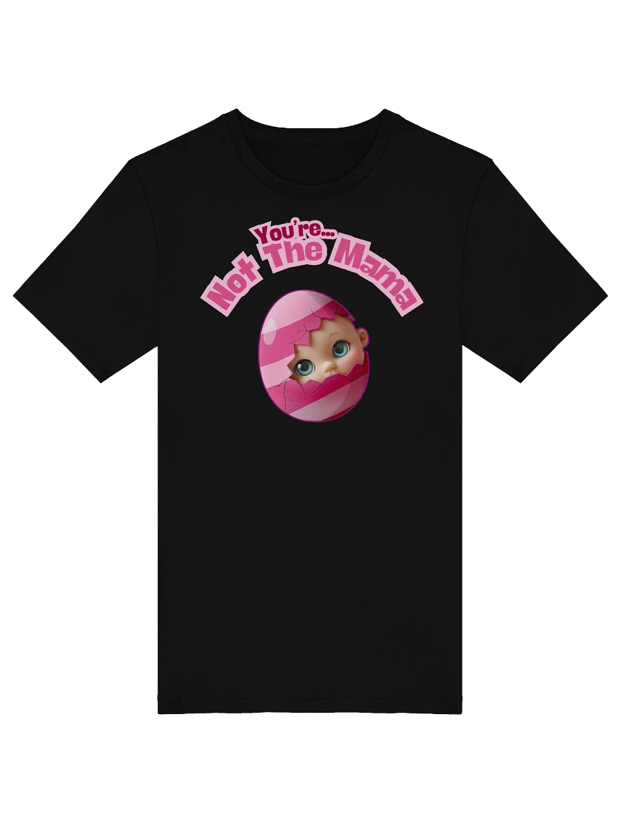 Funny 'You're Not The Mama' Baby Announcement T-Shirt | Egg Hatching Pregnancy Reveal Tee product image (6)