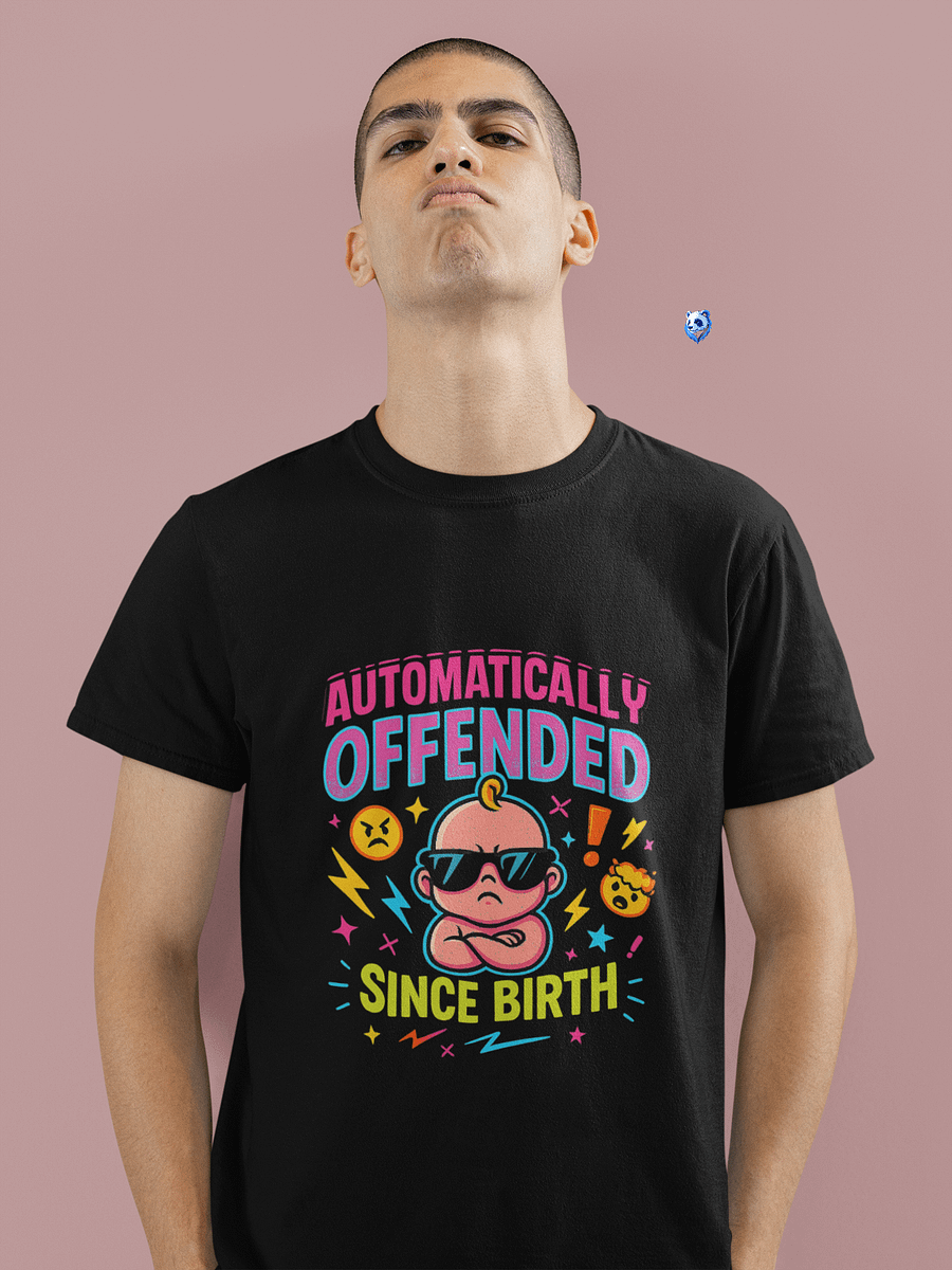 Automatically Offended Since Birth T-Shirt – Funny Sarcastic Graphic Tee product image (2)