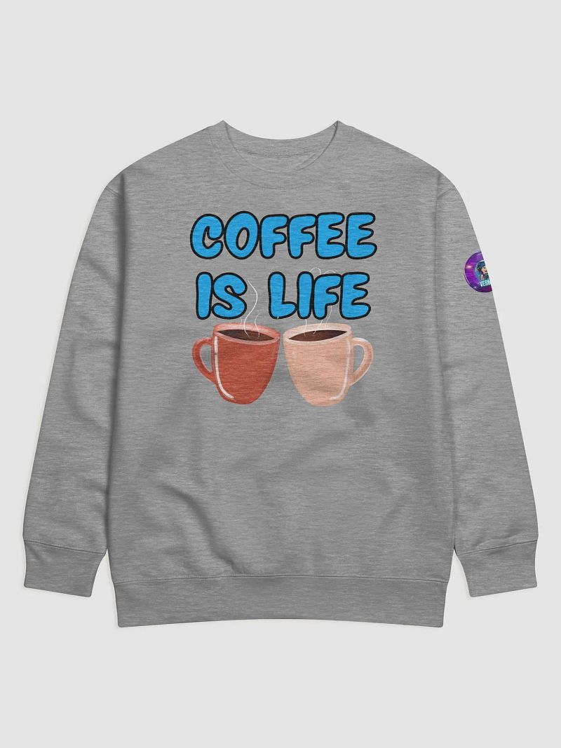 Coffee is Life Sweatshirt