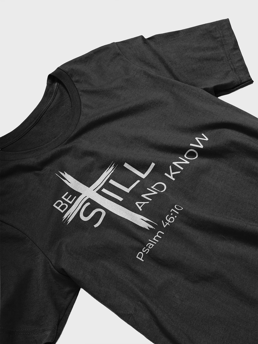 Psalm 46:10 Be still and know that I am God Unisex T-Shirt product image (3)