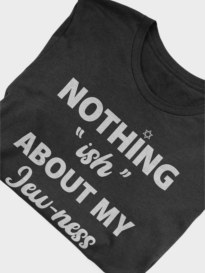 Nothing "ish" T-Shirt - Unisex Fit product image (2)
