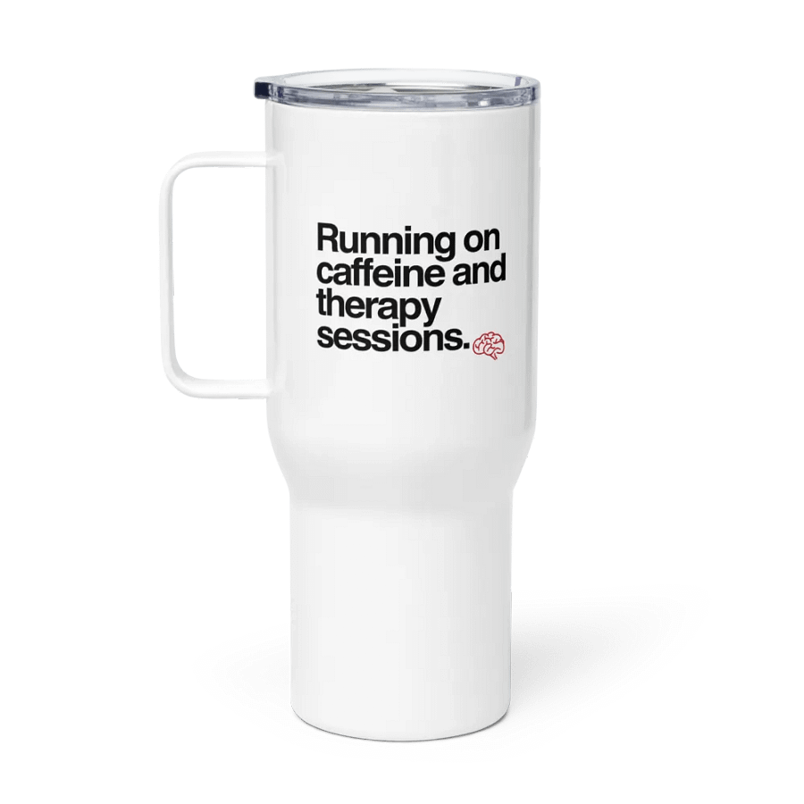 Running on caffeine and therapy: Stainless Steel Travel Mug product image (1)