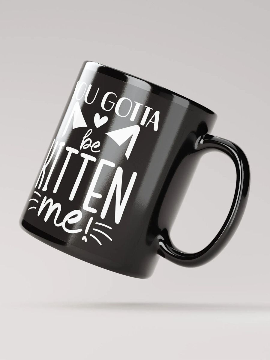 You Gotta Be Kitten Me Mug product image (4)