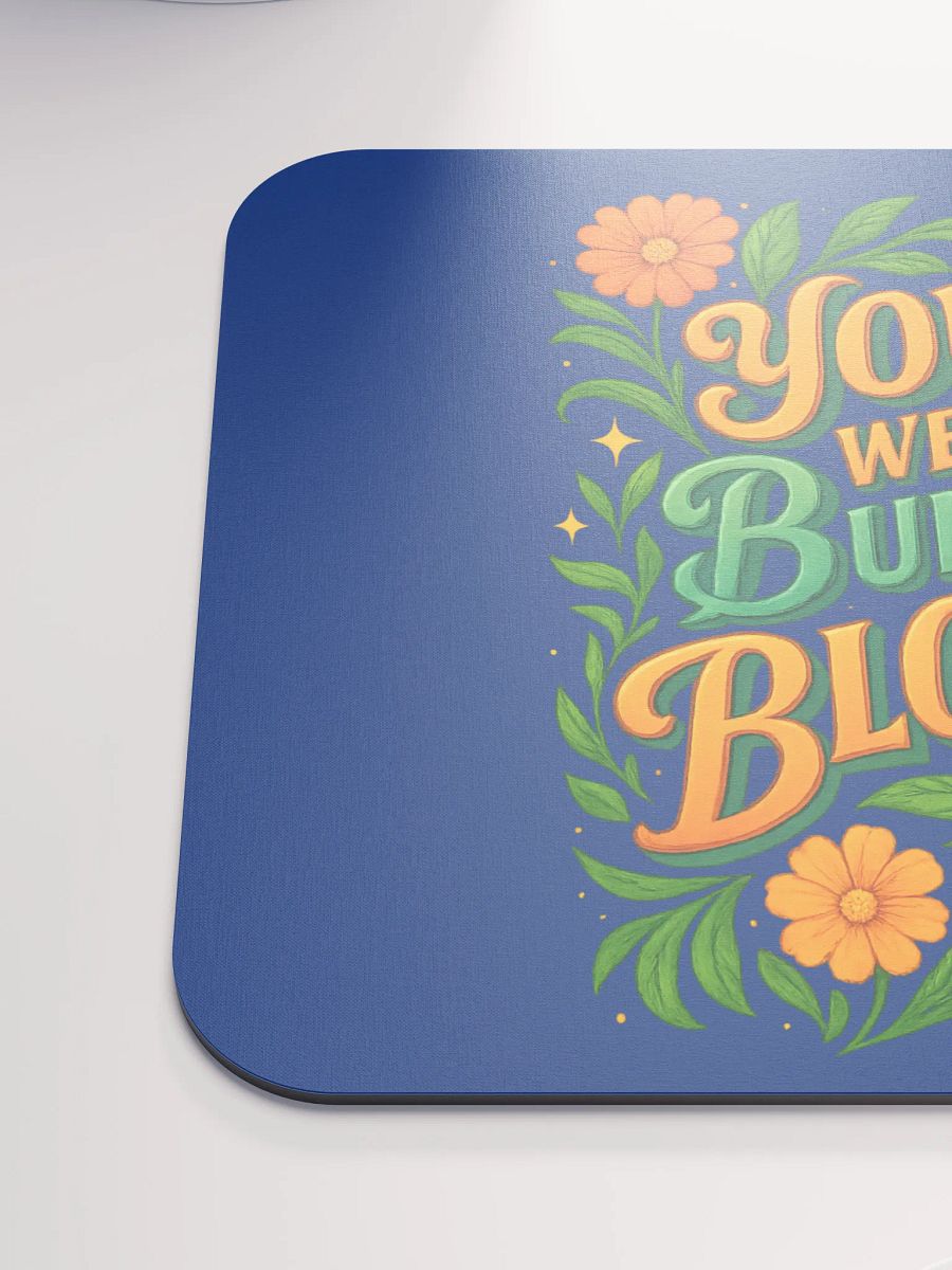 You Were Built to Bloom Mouse Pad – Botanical Office Inspiration product image (6)