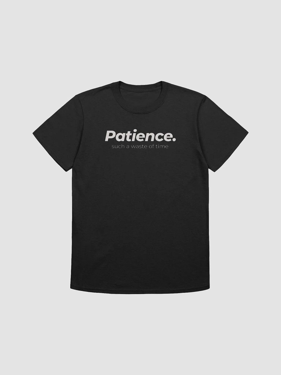 Patience Such A Waste Of Time Unisex T-Shirt, Sarcastic Shirt, Patience Shirt product image (3)