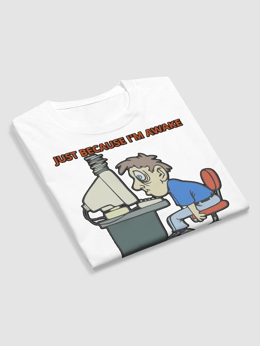 JUST BECAUSE I'M AWAKE DOESN'T MEAN I'M READY TO DO THINGS! product image (9)