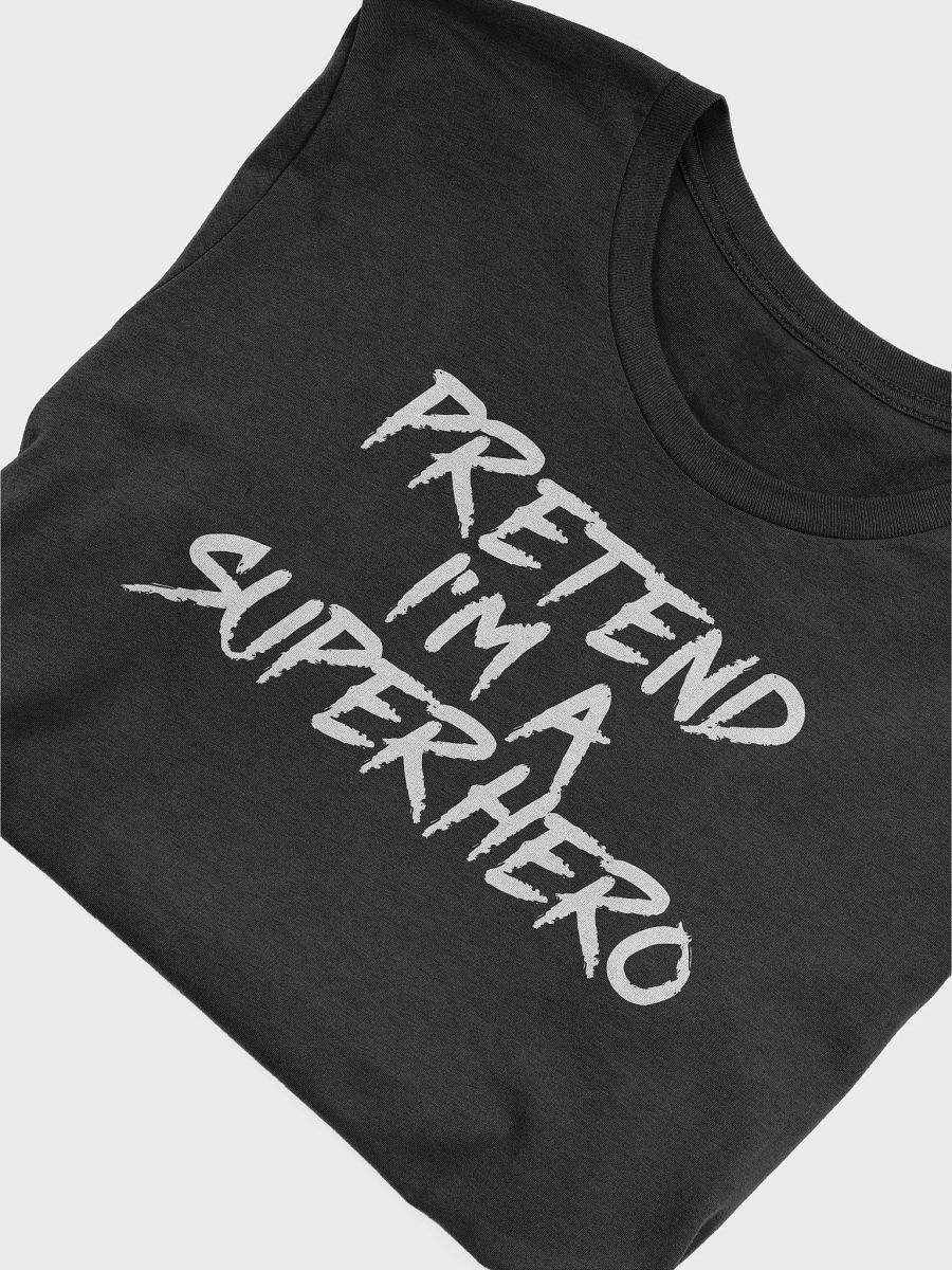 Pretend I'm A Superhero T-Shirt product image (5)