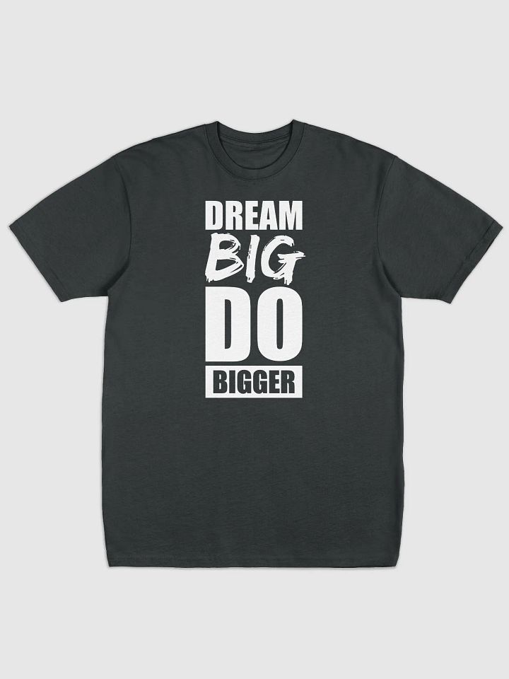 Dream Big, Do Bigger - T-Shirt product image (1)