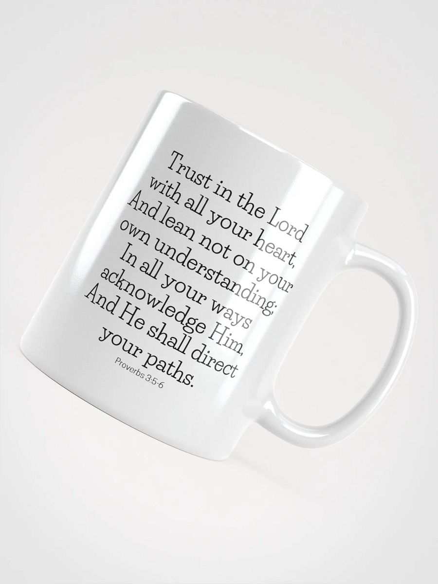 Trust In The Lord With All Your Heart, And Lean Not On Your Own Understanding Proverbs 3:5-6 White Glossy Mug 11/15/20oz product image (4)