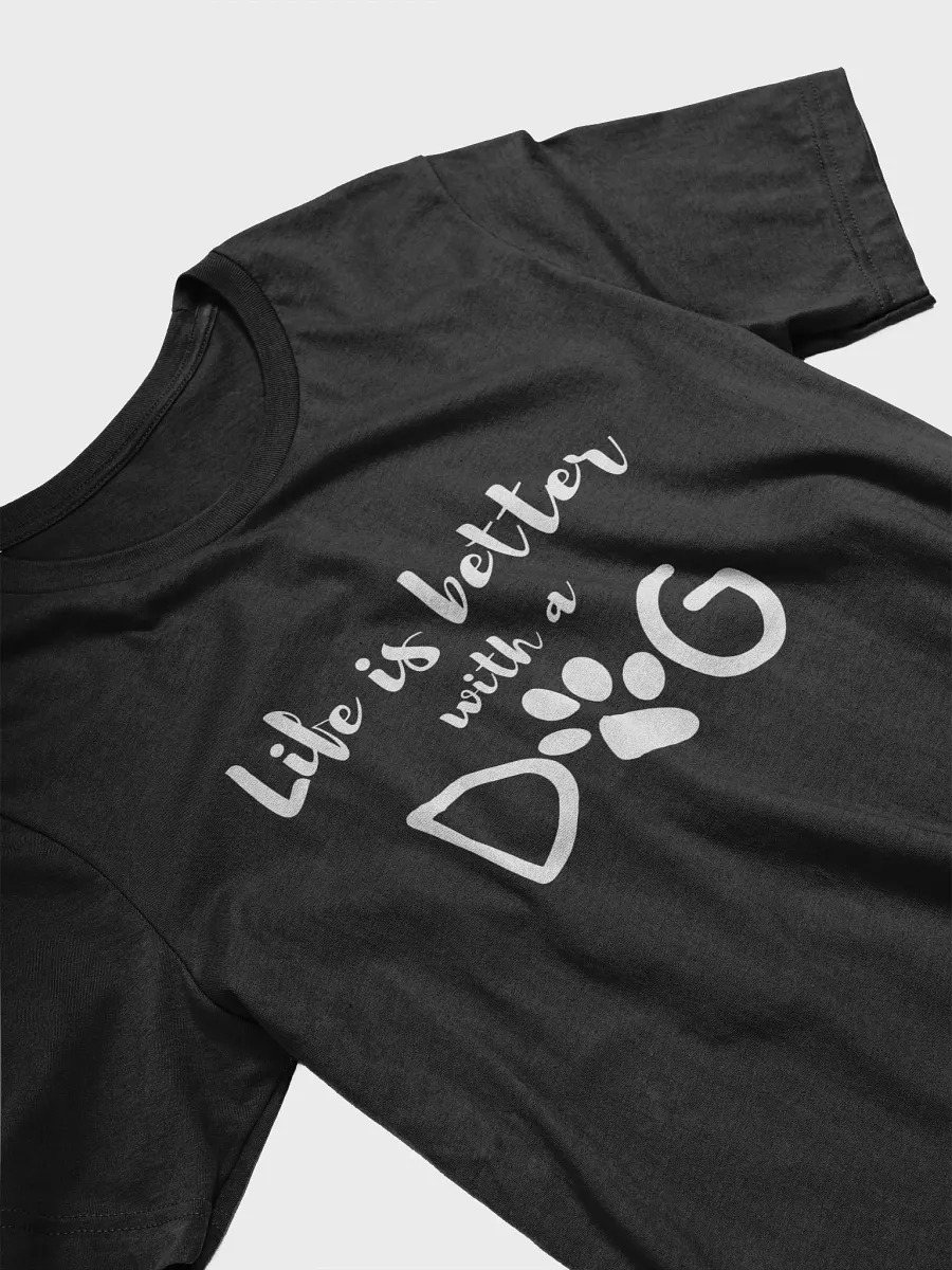 Life is Better with a Dog T-Shirt product image (4)