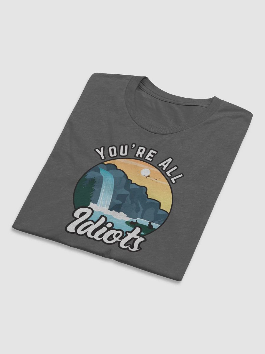You're All Idiots Vintage Outdoor Tri-blend Unisex T-Shirt product image (5)