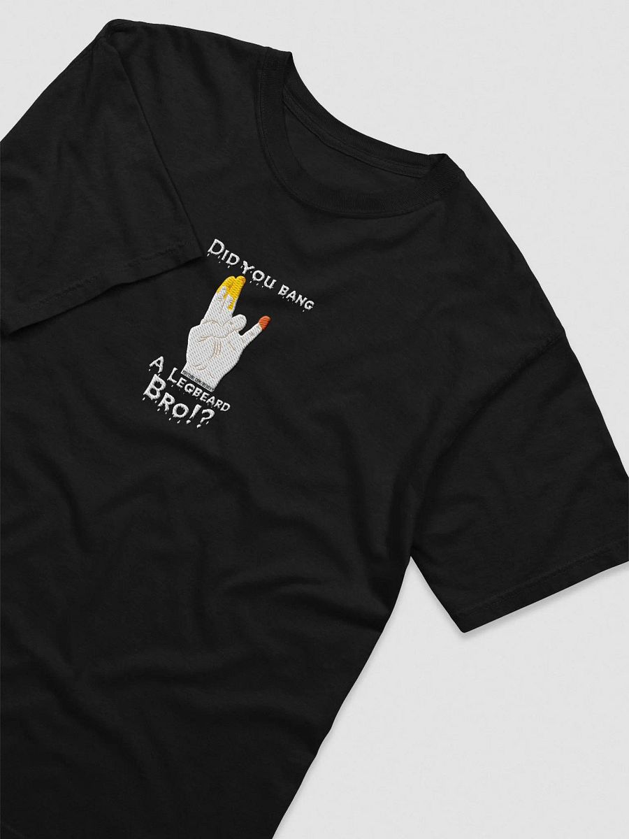 Did You Bang A Legbeard T-Shirt (Embroidered) product image (3)