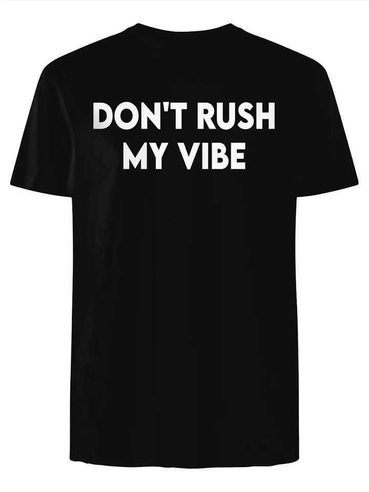 Don’t Rush My Vibe T-Shirt product image (1)