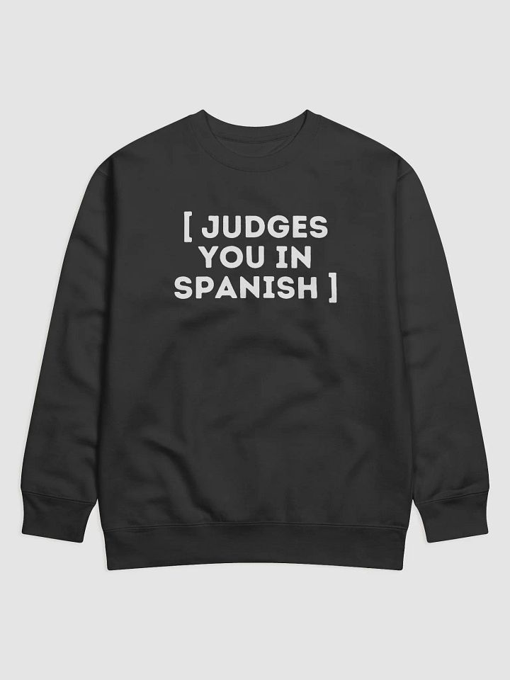 Judges You In Spanish Premium Crewneck Sweatshirt product image (1)