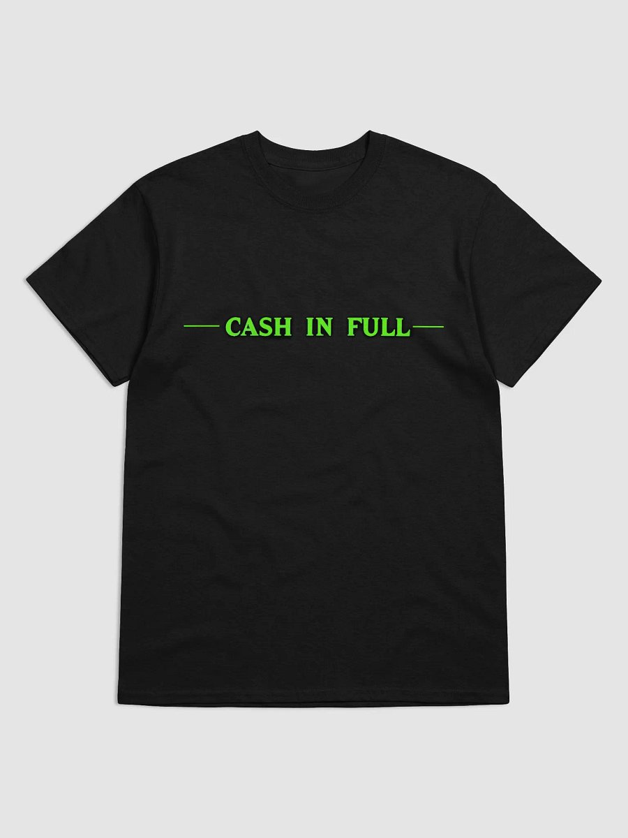 Cash In Full T-Shirt product image (1)