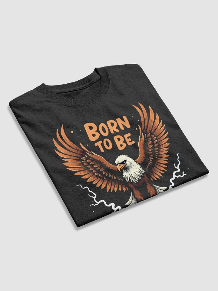 Born to Be Wild Eagle T-Shirt product image (2)