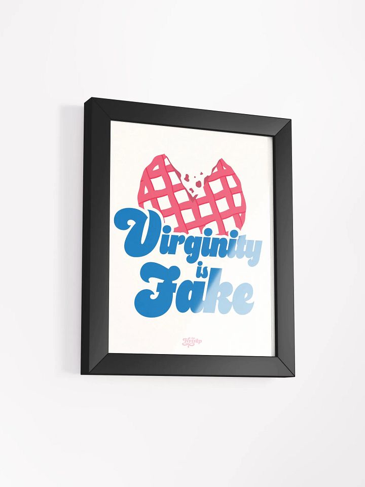 Virginity is Fake 8x10 framed poster product image (4)