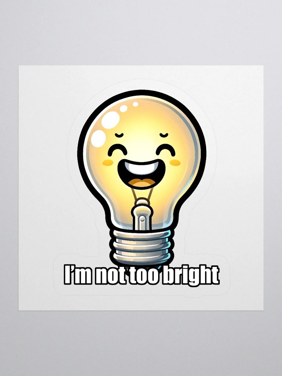 Not Too Bright Funny Lightbulb Pun Sticker product image (1)