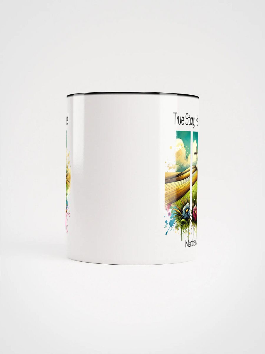 Inspirational Accent Ceramic Mug - 'True Story, .... - 11oz product image (5)
