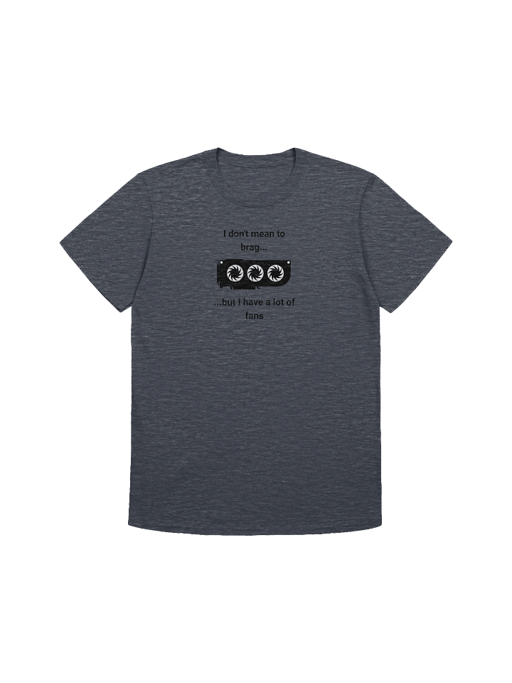 I Have A Lot of Fans - Unisex T-Shirt product image (5)